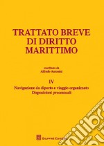 Trattato breve di diritto marittimo. Vol. 4: Navigazione da diporto e viaggio organizzato. Disposizioni processuali