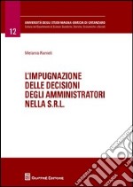 L'impugnazione delle decisioni degli amministratori nella s.r.l. libro