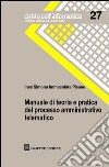 Manuale di teoria e pratica del processo amministrativo telematico libro