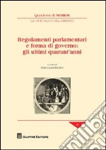 Regolamenti parlamentari e forma di governo: gli ultimi quarant'anni libro