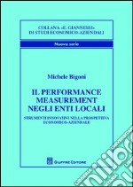 Il performance measurement negli enti locali. Strumenti innovativi nella prospettiva economico-aziendale libro