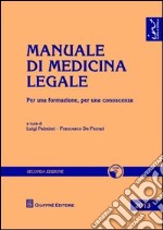 Manuale di medicina legale. Per una formazione, per una conoscenza. Con CD-ROM libro