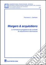 Mergers & acquisitions. La formazione progressiva dei contratti di acquisizione e dismissione