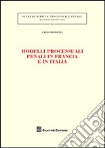 Modelli processuali penali in Francia e in Italia libro