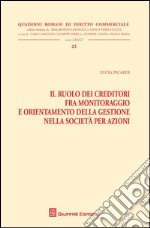 Il ruolo dei creditori fra monitoraggio e orientamento della gestione nella società per azioni