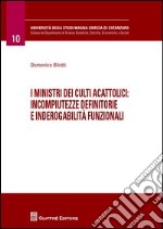 I ministri dei culti acattolici. Incompiutezze definitorie e inderogabilità funzionali libro