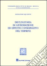 Declinatoria di giurisdizione ed effetto conservativo del termine libro