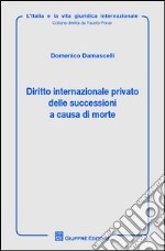 Diritto internazionale privato delle successioni a causa di morte libro