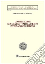 Le obbligazioni non contrattuali nel diritto internazionale privato