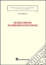 Giustizia e processo nell'ordinamento costituzionale