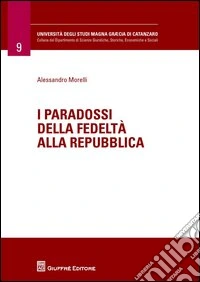 I paradossi della fedeltà alla Repubblica