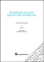 Iustiniani Augusti digesta seu Pandectae. Digesti o Pandette dell'imperatore Giustiniano. Vol. 5: 28-32 libro