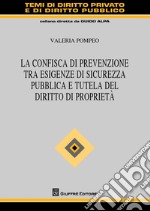 La confisca di prevenzione tra esigenze di sicurezza pubblica e tutela del diritto di proprietà libro