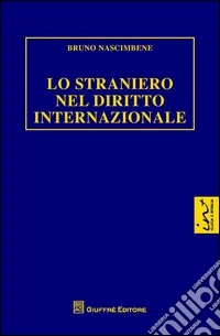Lo straniero nel diritto internazionale libro