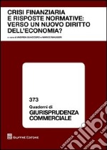 Crisi finanziaria e risposte normative. Verso un nuovo diritto dell'economia? Atti del Convegno (Roma, 16-17 dicembre 2011) libro