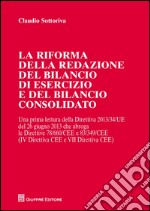 La riforma della redazione del bilancio di esercizio e del bilancio consolidato libro