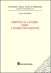 Diritto al lavoro. Crisi. Lavoro dei giovani libro