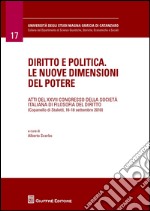 Diritto e politica. Le nuove dimensioni del potere. Atti del 27° Congresso della società italiana di filosofia del diritto (Copanello di Staletti, settembre 2010) libro