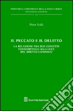 Il peccato e il delitto. La relazione tra due concetti fondamentali alla luce del diritto canonico libro