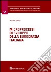 Microprocessi di sviluppo della burocrazia italiana libro