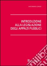 Introduzione alla legislazione degli appalti pubblici libro