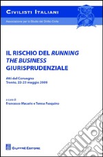 Il rischio del running the business giurisprudenziale. Trento, 22-23 maggio 2009 libro