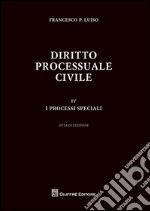 Diritto processuale civile. Vol. 4: I processi speciali libro