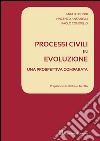 Processi civili in evoluzione. Una prospettiva comparata libro