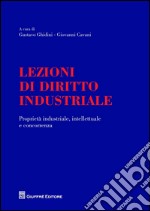 Lezioni di diritto industriale. Proprietà industriale, intellettuale e concorrenza libro