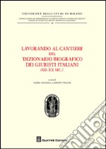 Lavorando al cantiere del «Dizionario biografico dei giuristi italiani (XII-XX sec.)» libro