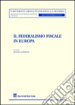 Il federalismo fiscale in Europa libro