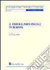 Il federalismo fiscale in Europa libro di Gambino S. (cur.)