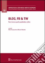 Blog, Fb & Tw. Fare ricerca quali-quantitativa online libro