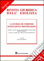 La sicurezza del territorio. Pianificazione e depianificazione. Atti del 15° e del 16° Convegno... (Ferrara, 6-7 ottobre 2011; Macerata, 28-29 settembre 2012)