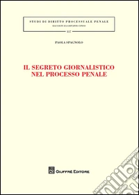 Il segreto giornalistico nel processo penale libro