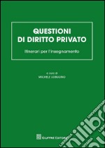 Questioni di diritto privato. Itinerari per l'insegnamento libro