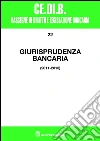 Giurisprudenza bancaria. 2011-2013 libro