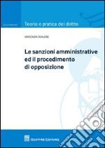 Le sanzioni amministrative ed il procedimento di opposizione libro