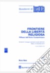 Frontiere della libertà religiosa. Riflessi dell'anno costantiniano. Atti del 63° Convegno nazionale di studio dell'UGCI (Milano, 6-8 dicembre 2013) libro