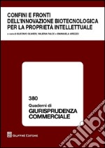 Confini e fronti dell'innovazione biotecnologica per la proprietà intellettuale libro