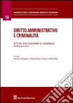 Diritto amministrativo e criminalità. Atti del 18° Convegno (Copanelle, 28-29 giugno 2013) libro