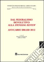 Annuario DRASD 2012. Dal federalismo devolutivo alla spending review libro