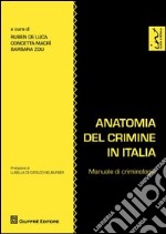 Anatomia del crimine in Italia. Manuale di criminologia libro