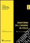 Anatomia del crimine in Italia. Manuale di criminologia libro