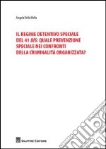 Il regime detentivo speciale del 41 bis: quale prevenzione speciale nei confronti della criminalità organizzata?