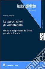 Le associazioni di volontariato. Profili di responsabilità civile, penale, tributaria