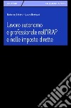 Lavoro autonomo e professionale nell'IRAP e nelle imposte dirette libro