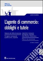 L'agente di commercio. Obblighi e tutele libro