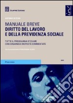 Diritto del lavoro e della previdenza sociale. Manuale breve. Tutto il programma d'esame con domande e risposte commentate libro