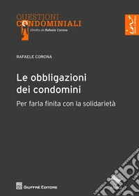 Le obbligazioni dei condomini. Per farla finita con la solidarietà